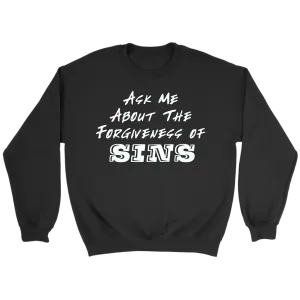 Ask Me About The Forgiveness of Sins Crewneck Part 2