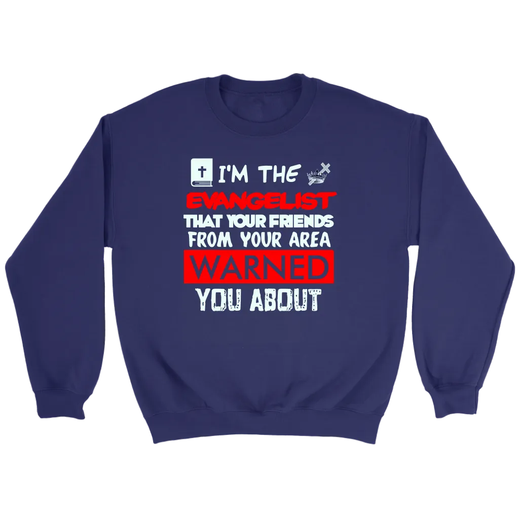 I'm The Evangelist You've Been Warned About Crewneck Part 1