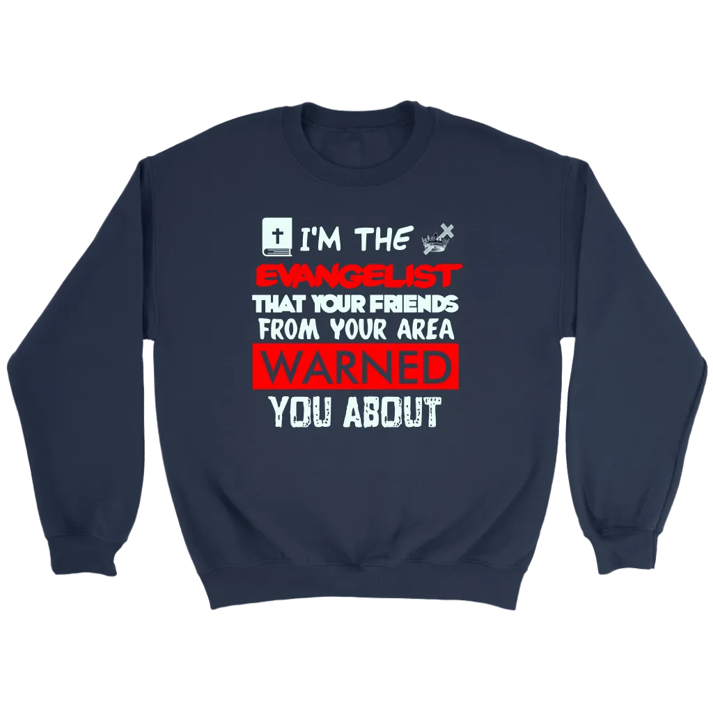 I'm The Evangelist You've Been Warned About Crewneck Part 1