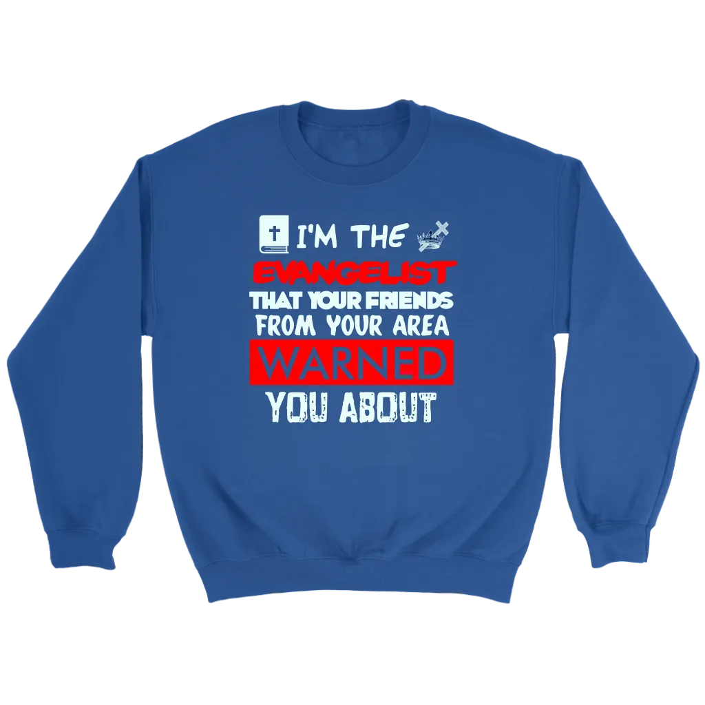 I'm The Evangelist You've Been Warned About Crewneck Part 1