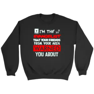 I'm The Evangelist You've Been Warned About Crewneck Part 1